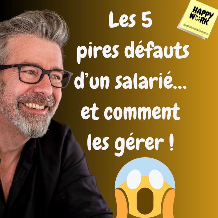 cover art for #918- Les 5 pires défauts d’un salarié… et comment les gérer !