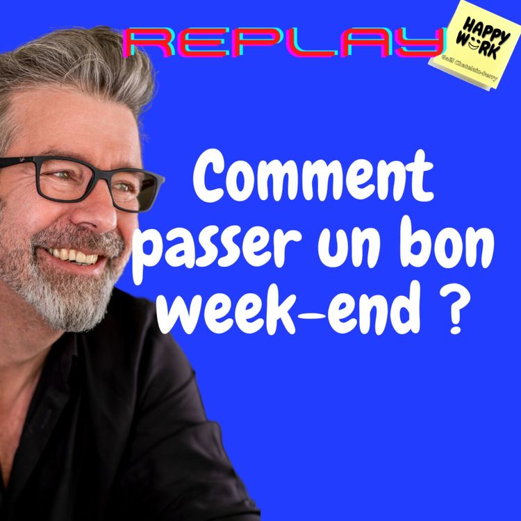 cover art for #926 - REPLAY - Comment passer un bon week-end ?