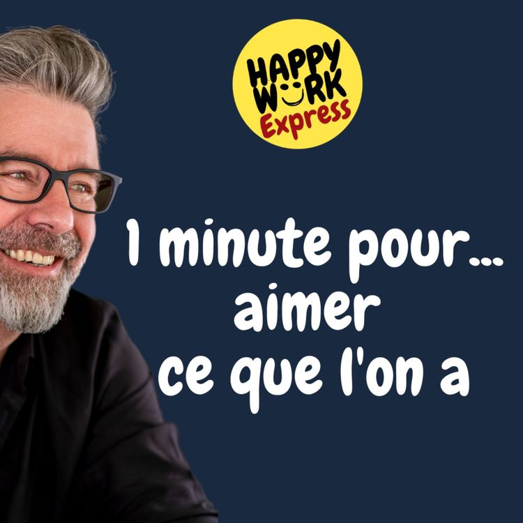 cover art for #927 - 1 minute pour... aimer ce que l'on a