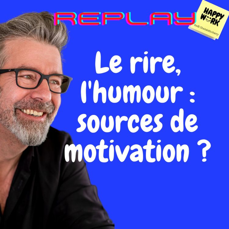 cover art for #940 - REPLAY - Le rire, l'humour : sources de motivation ?