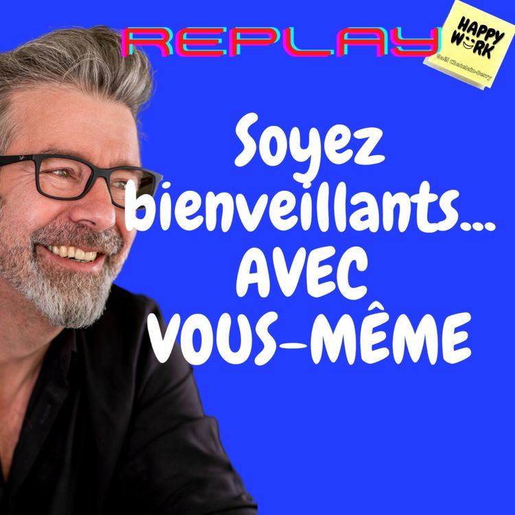cover art for #942 - REPLAY - Soyez bienveillants... AVEC VOUS-MÊME