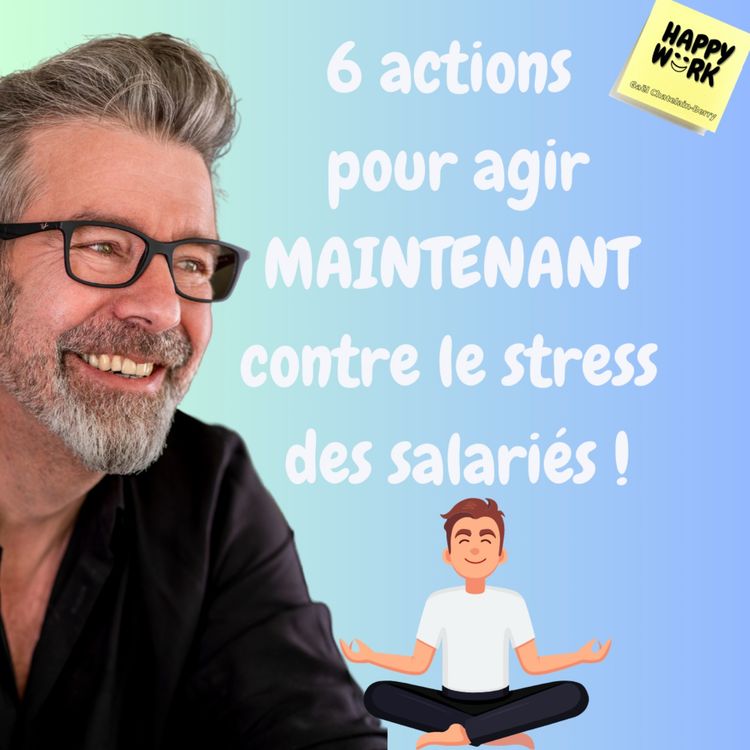 cover art for #946 - 6 actions pour agir MAINTENANT contre le stress des salariés !