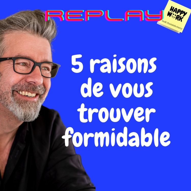 cover art for #956 - REPLAY - 5 raisons de vous trouver formidable