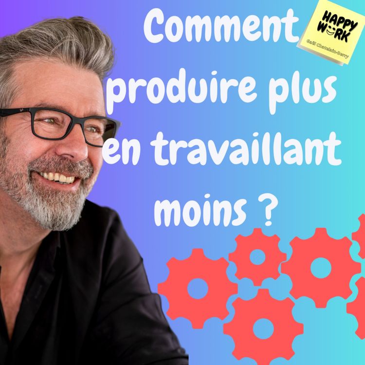 cover art for #978 - Comment produire plus en travaillant moins ?