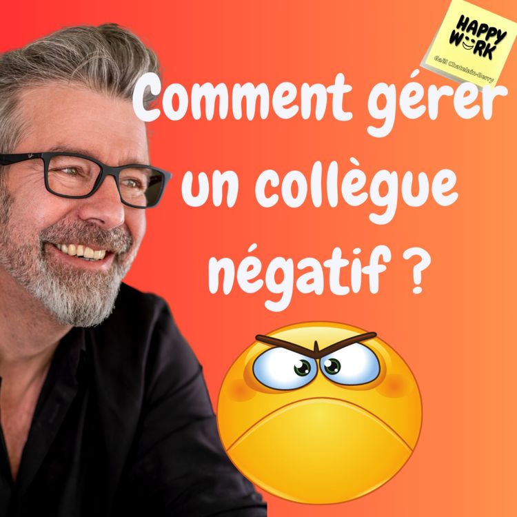 cover art for #976 - Comment gérer un collègue négatif ?