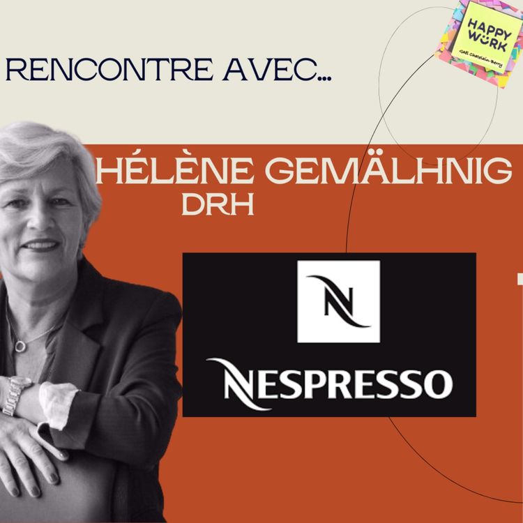 cover art for #980 - Rencontre avec : Hélène Gemähling - DRH Nespresso France