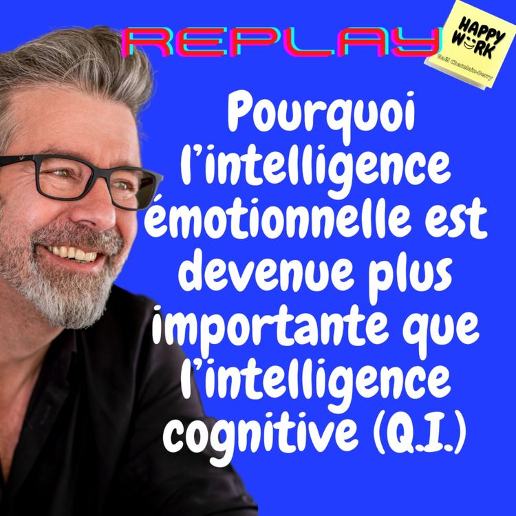 cover art for #982 - REPLAY - Pourquoi l’intelligence émotionnelle est devenue plus importante que l’intelligence cognitive (Q.I.)
