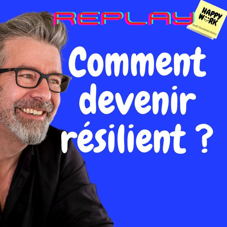 cover art for #984 - REPLAY - Comment devenir résilient ?
