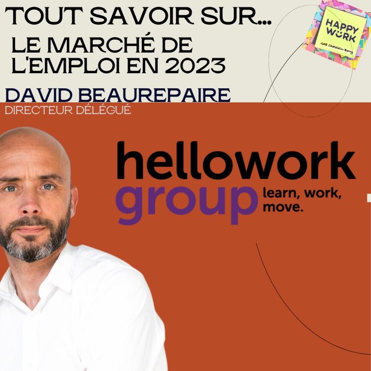 cover art for #986 - Tout savoir sur... le marché de l'emploi en 2023 - Entretien avec David Beaurepaire - Directeur Délégué HelloWork Group