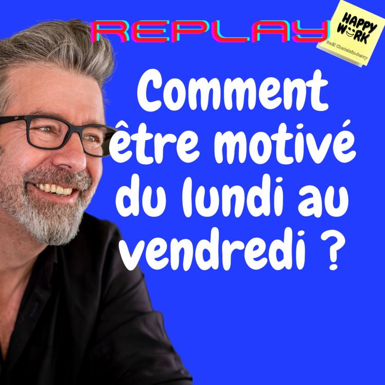 cover art for #996 - REPLAY - Comment être motivé du lundi au vendredi ?