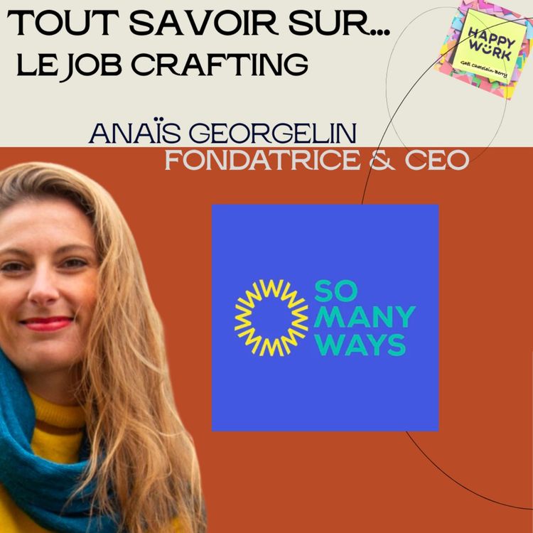 cover art for #1 004 - Tout savoir sur... le Job Crafting - Entretien avec Anaïs Georgelin - Fondatrice et CEO de Somanyways