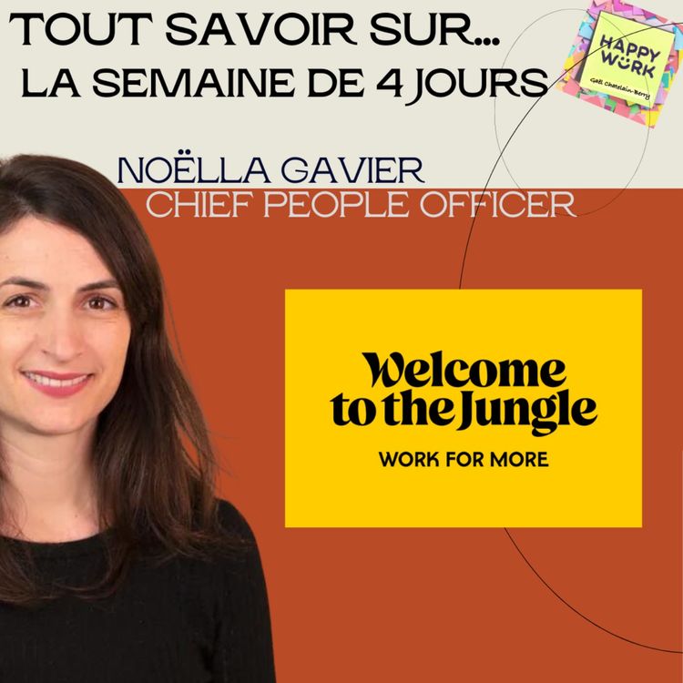 cover art for #1018 - Tout savoir sur... La semaine de 4 jours - Entretien avec Noëlla Gavier - DRH de Welcome to The Jungle