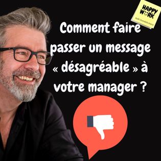 #1026 - Comment faire passer un message « désagréable » à votre manager ...