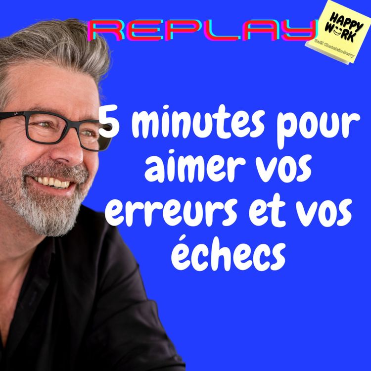 cover art for #1032 - REPLAY - 5 minutes pour aimer vos erreurs et vos échecs
