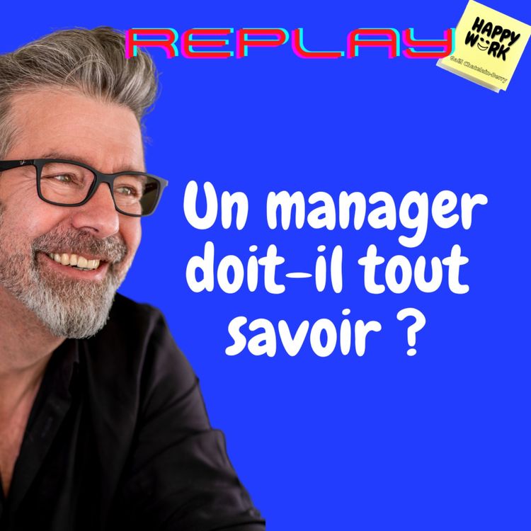 cover art for #1059 - REPLAY - Un manager doit-il tout savoir ?