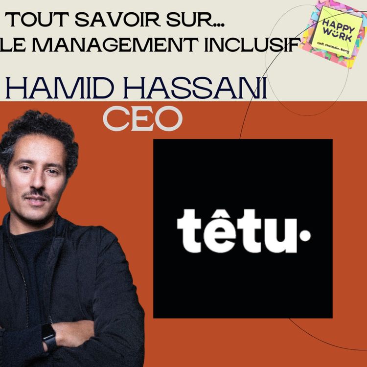cover art for #1104 - Tout savoir sur... Le management inclusif - Entretien avec Hamid Hassani - CEO de TÊTU & TÊTU Connect