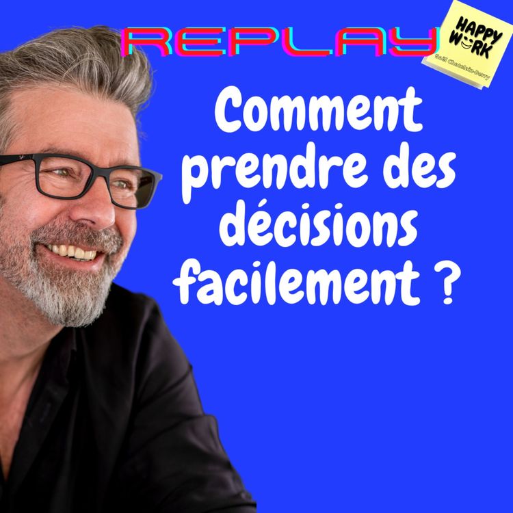 cover art for #1118 - REPLAY - Comment prendre des décisions facilement ?