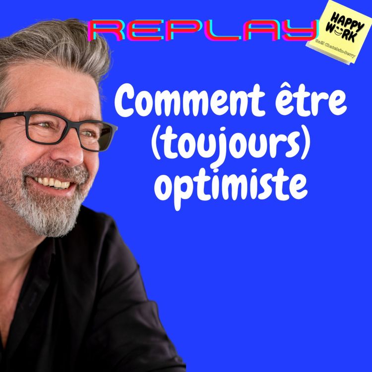 cover art for #1122 - REPLAY -Comment être (toujours) optimiste