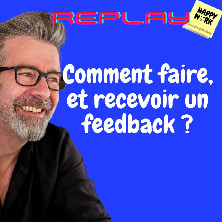 cover art for #1128 - REPLAY - Comment faire, et recevoir un feedback ?