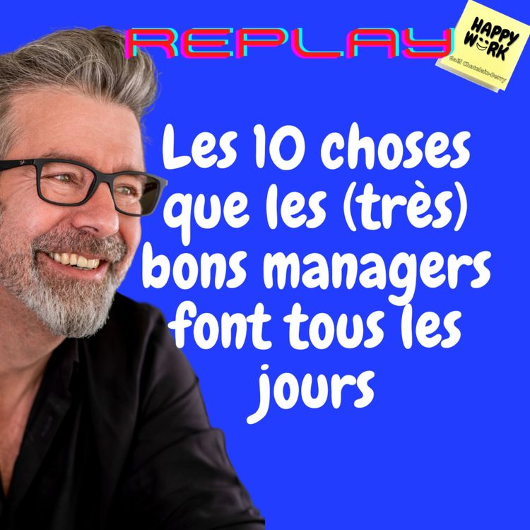cover art for #1143 - REPLAY- Les 10 choses que les (très) bons managers font tous les jours