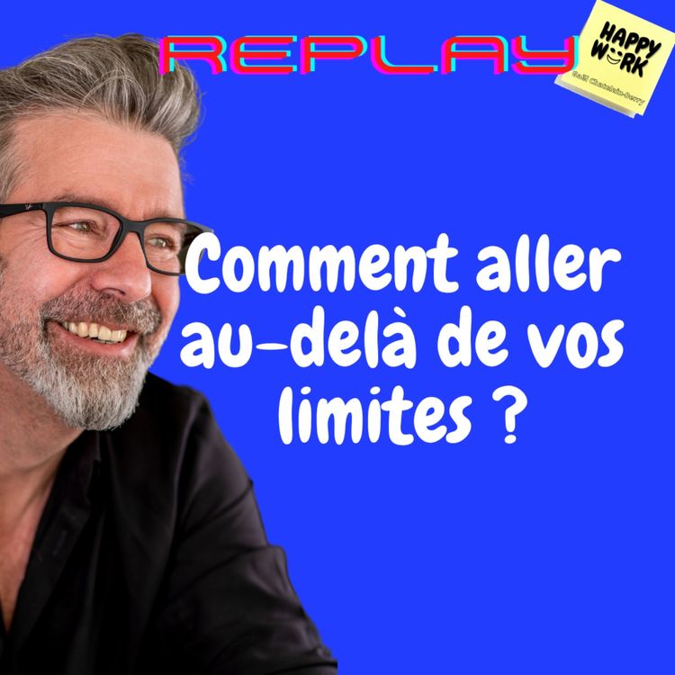 cover art for #1148 - REPLAY - Comment aller au-delà de vos limites ?