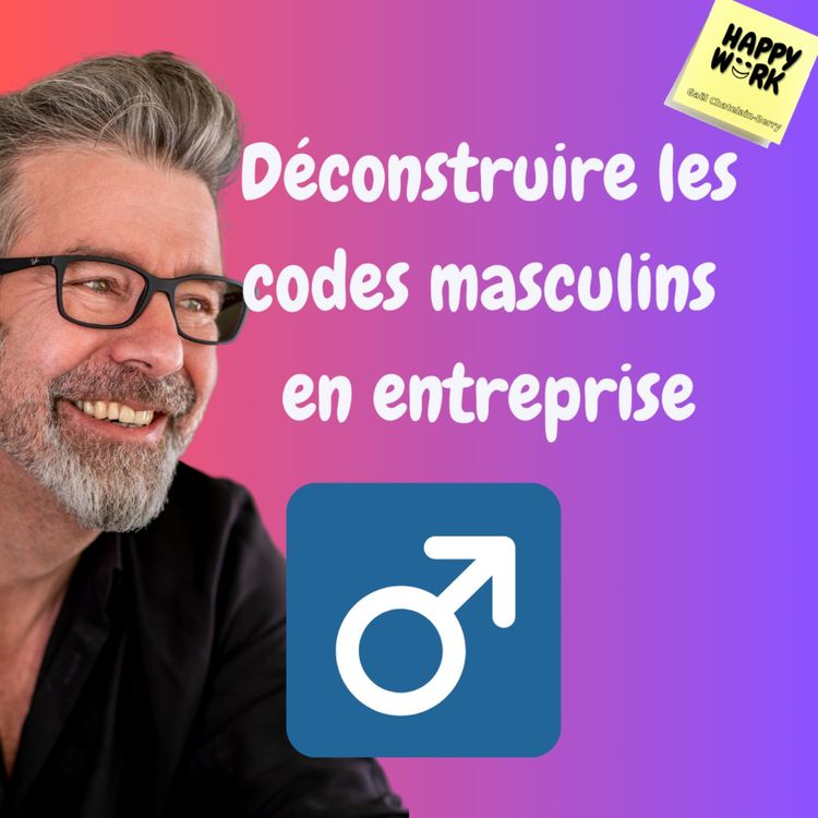 cover art for #1108 - Comment déconstruire les codes masculins en entreprise