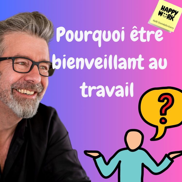 cover art for #1123 - Pourquoi être bienveillant au travail ?