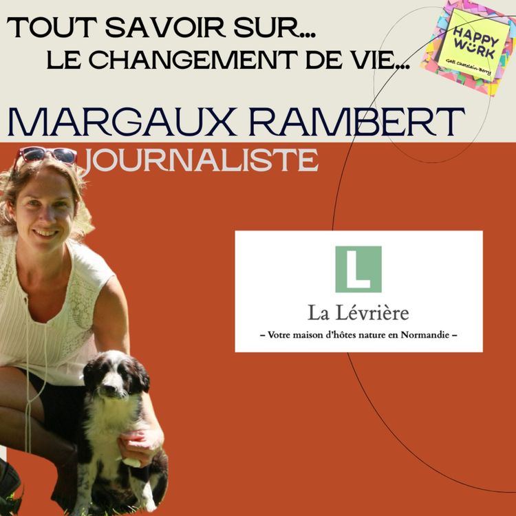 cover art for Tout savoir sur... le changement de vie - Entretien avec Margaux Rambert - Journaliste