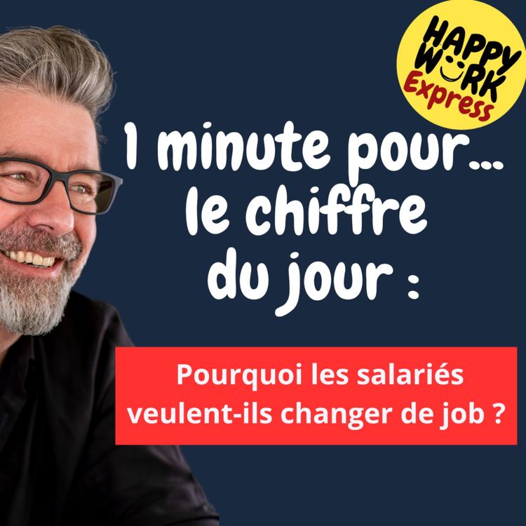 cover art for #1158 - le chiffre du jour - Pourquoi les salariés veulent-ils changer de job ?