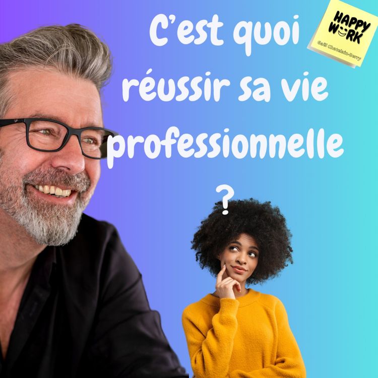 cover art for  C’est quoi réussir sa vie professionnelle ?