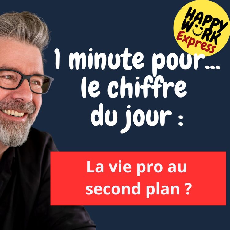 cover art for #1186 - Le chiffre du jour - La vie pro au second plan ?