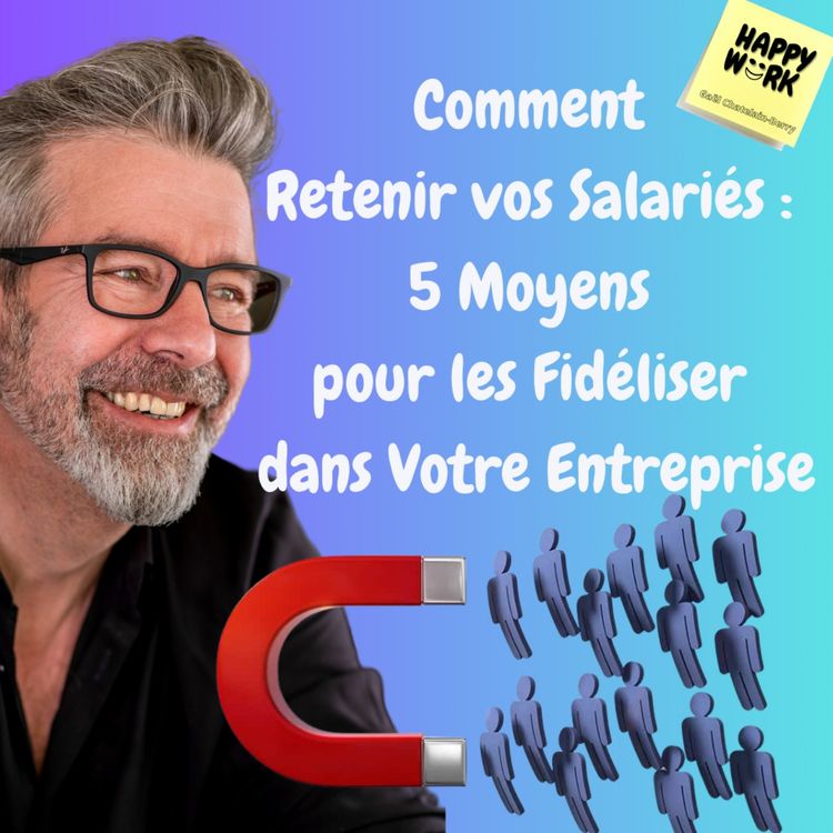 cover art for #1191 - Comment  Retenir vos Salariés :  5 Moyens  pour les Fidéliser  dans Votre Entreprise