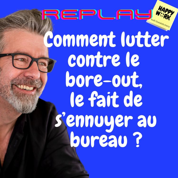 cover art for #1199 - REPLAY - Comment lutter contre le bore-out, le fait de s’ennuyer au bureau ?