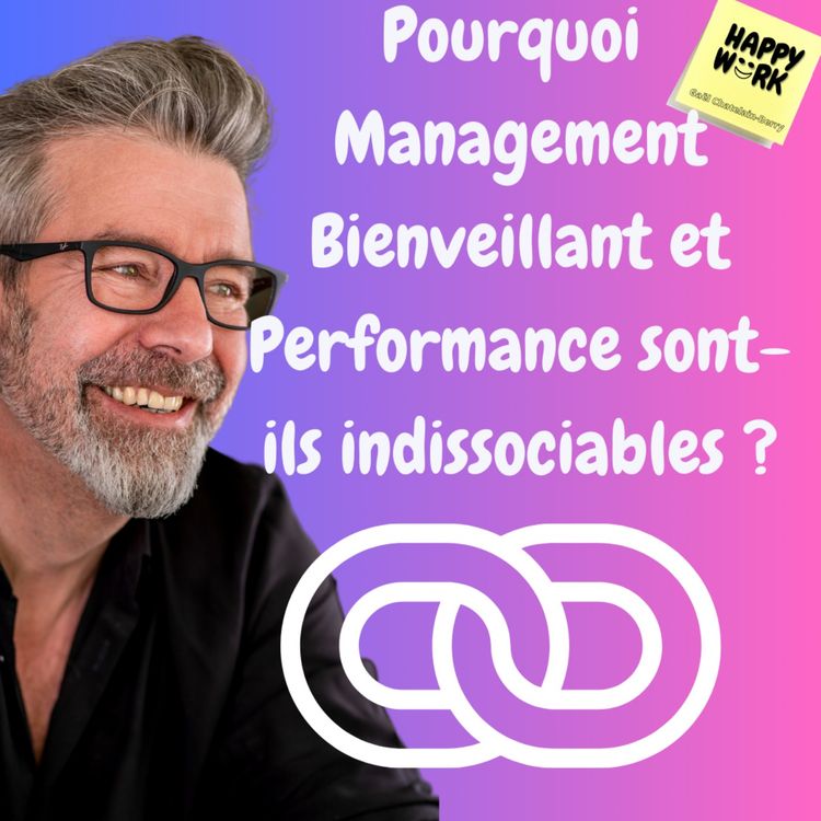 cover art for #1213 - Pourquoi Management Bienveillant et Performance sont-ils indissociables ?