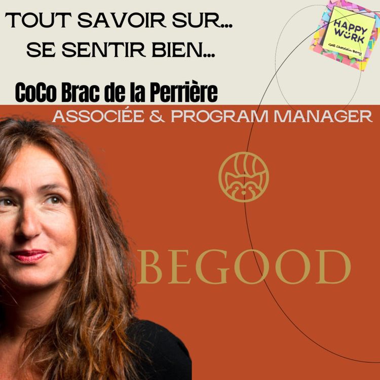 cover art for #1220 - Tout savoir sur : se sentir bien - Interview de Coco Brac de la Perrière - Associée BEGOOD