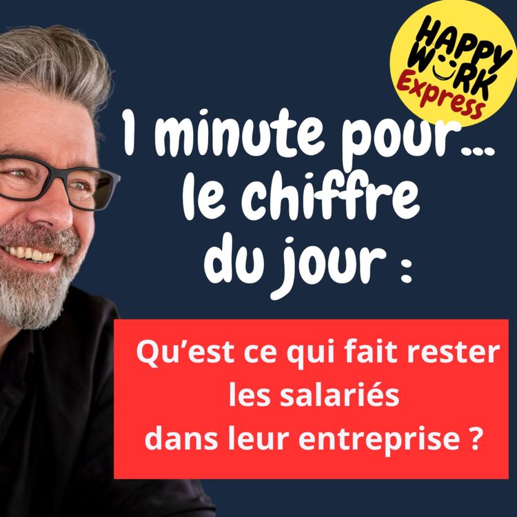 cover art for #1220 - Happy Work Express - Qu’est ce qui fait rester les salariés dans leur entreprise ? 