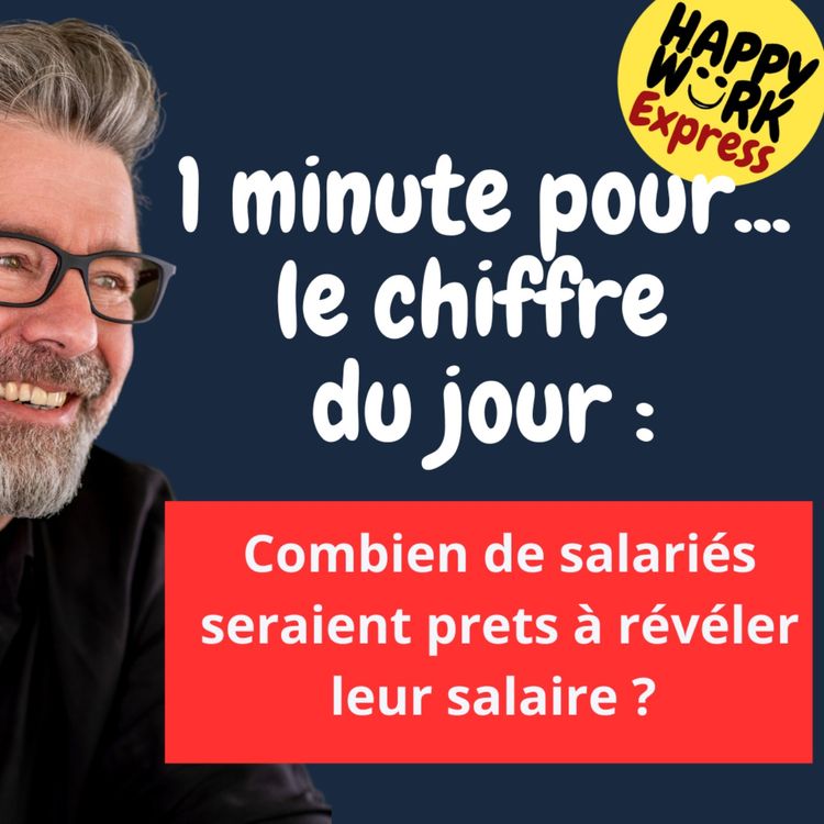 cover art for #1221 - Happy Work Express - Combien de salariés seraient prets à révéler leur salaire ? 