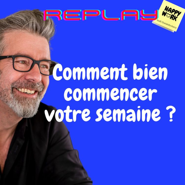 cover art for #1222 - REPLAY - Comment bien commencer votre semaine ?