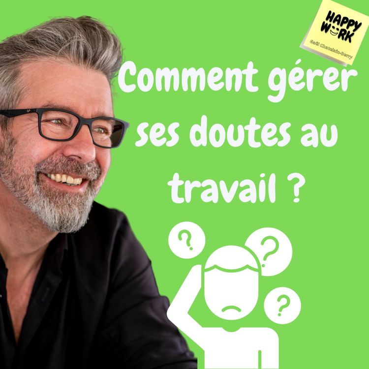 cover art for #1224 - Comment gérer ses doutes au travail ?