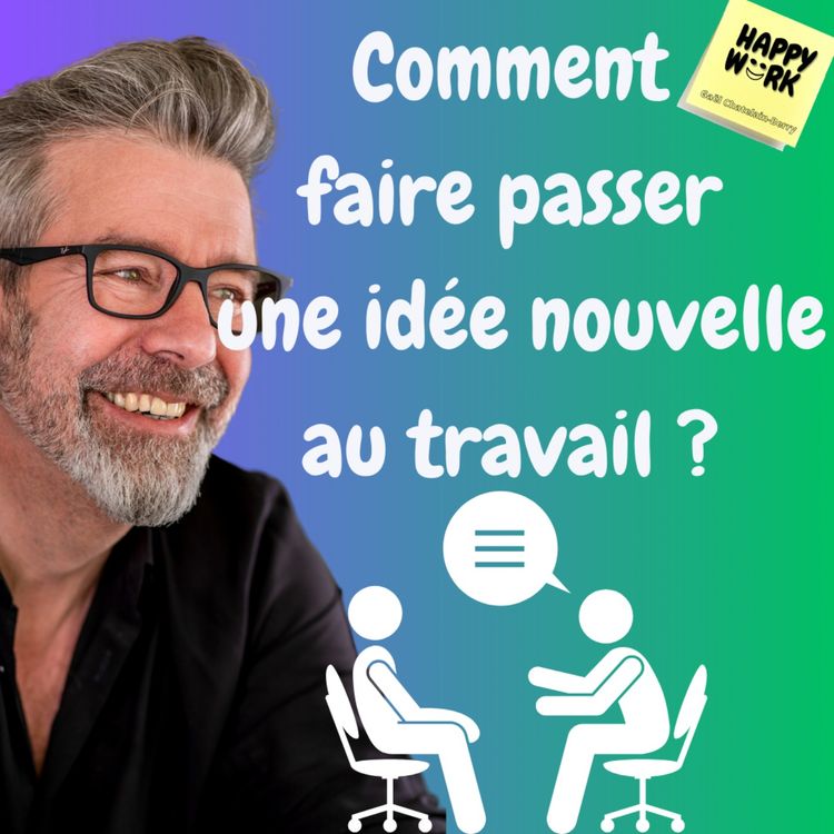 cover art for #1228 - Comment  faire passer  une idée nouvelle au travail ?