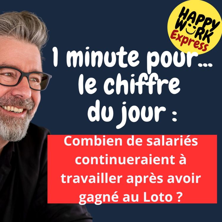 cover art for #1167 - HW Express - Combien de salariés continueraient à travailler après avoir gagné au Loto ?