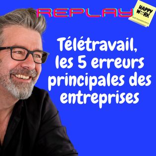 #1180 - REPLAY - Télétravail, les 5 erreurs principales des entreprises ...