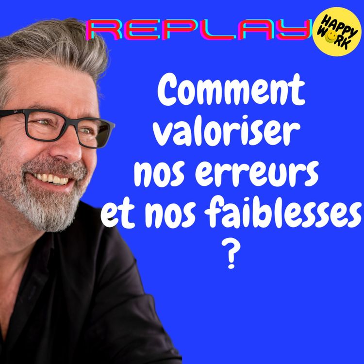 cover art for #1221 - REPLAY - Comment valoriser nos erreurs et nos faiblesses ?