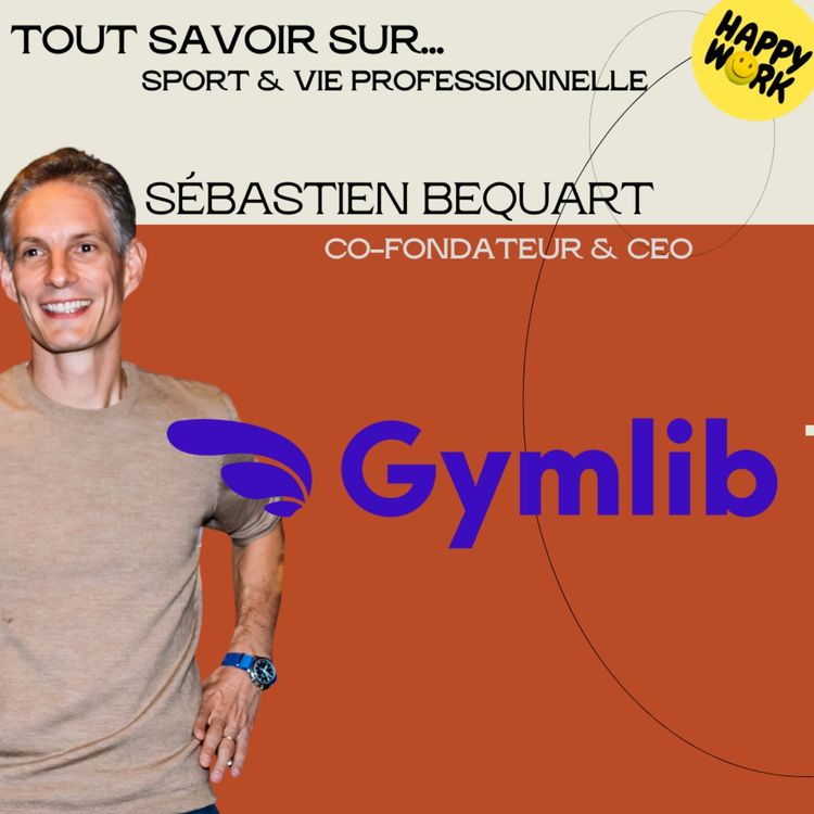 cover art for #1220 - Tout savoir sur : Sport & vie professionnelle - Entretien avec Sébastien Bequart - Cofondateur & CEO de Gymlib