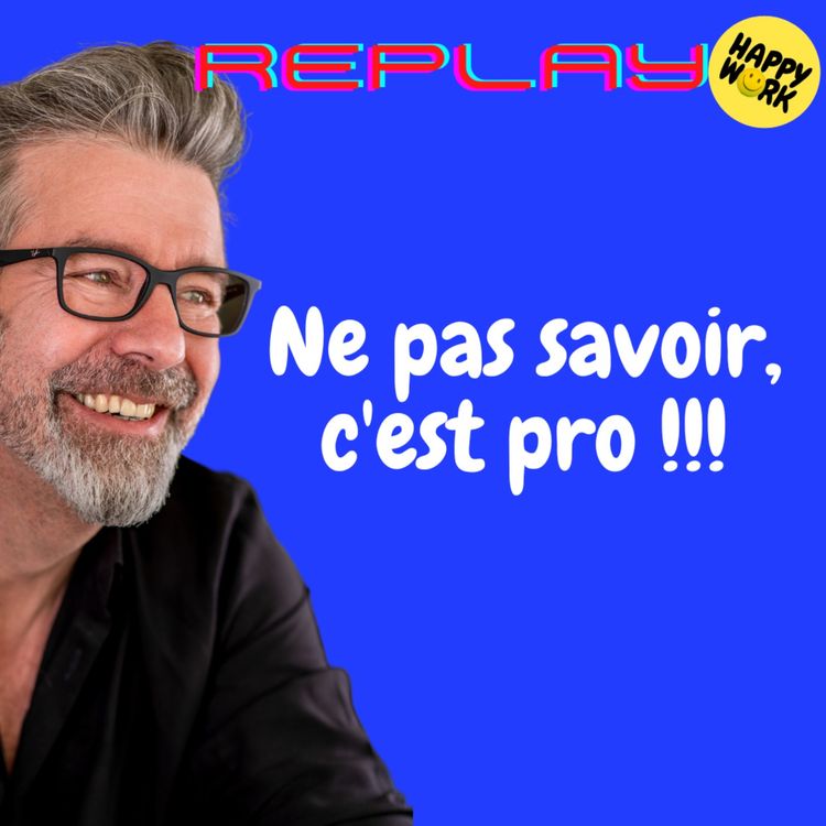 cover art for #1233 - REPLAY - Ne pas savoir, c'est pro !!!