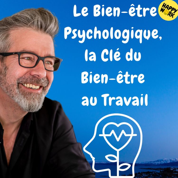 cover art for #1238 - Le Bien-être Psychologique, la Clé du Bien-être au Travail