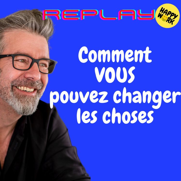 cover art for #1247 - REPLAY- Comment VOUS pouvez changer les choses