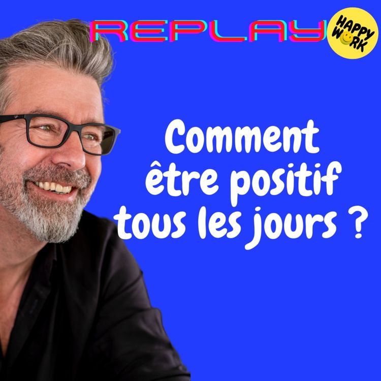 cover art for #1248 - REPLAY - Comment être positif tous les jours ?