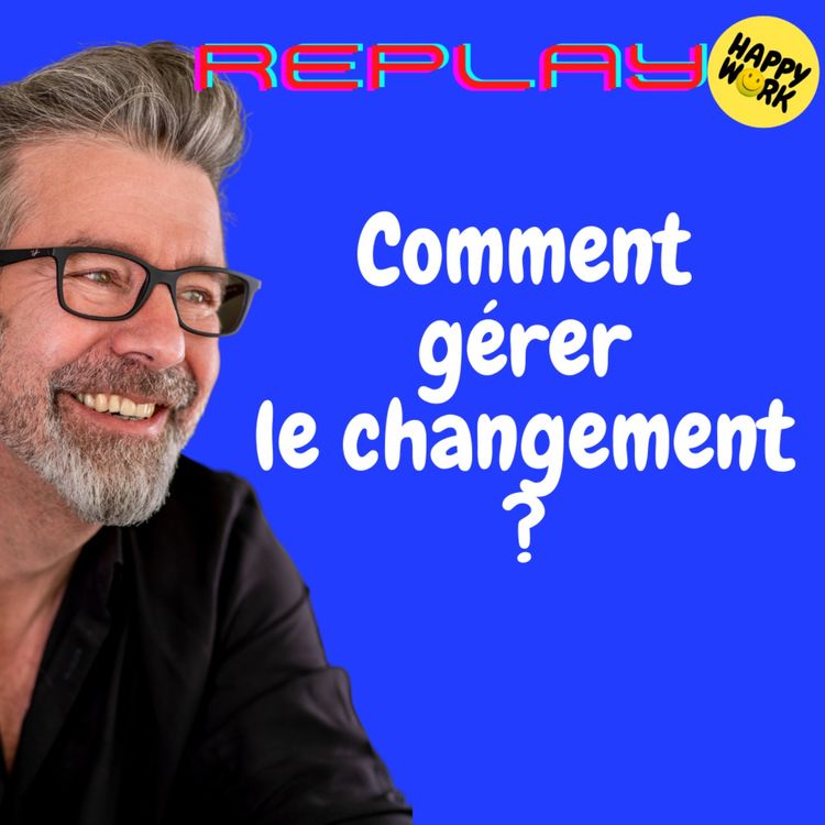 cover art for #1249 - REPLAY - Comment gérer le changement ?