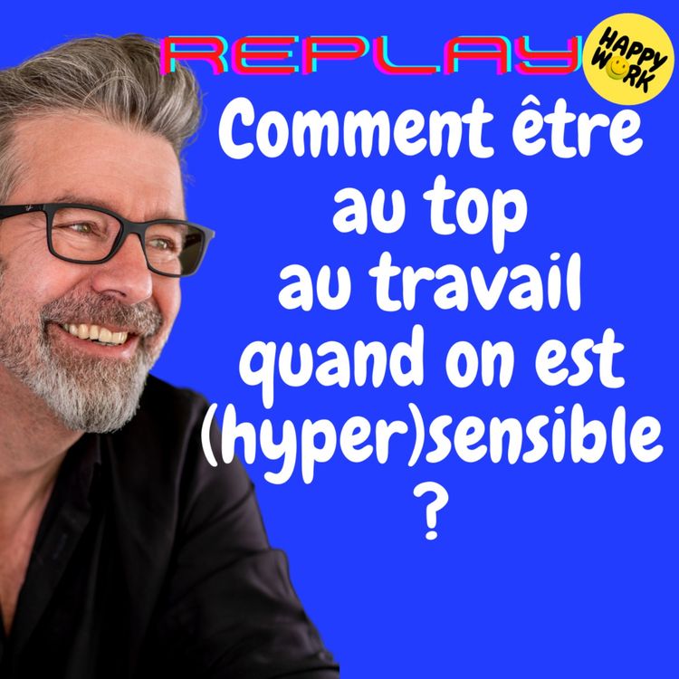 cover art for #1250 - REPLAY - Comment être au top au travail quand on est (hyper)sensible ?